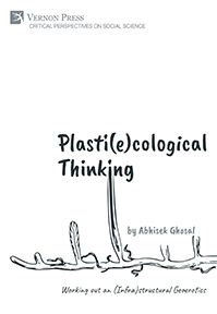 Plasti(e)cological Thinking: Working out an (Infra)structural Geoerotics 