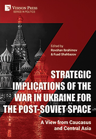 Strategic Implications of the War in Ukraine for the Post-Soviet Space 