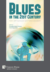 Blues in the 21st Century: Myth, Self-Expression and Trans-Culturalism 