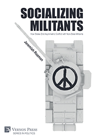 Socializing Militants: How States End Asymmetric Conflict with Non-State Militants 